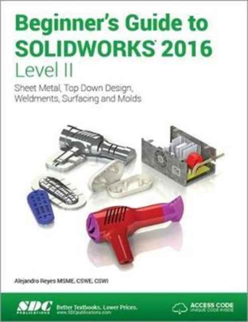 Beginner's Guide to SOLIDWORKS 2016 - Level II (Including unique access code), Paperback / softback Book