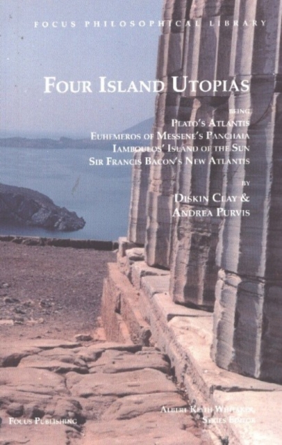 Four Island Utopias : Being Plato's Atlantis, Euhemeros of Messene's Panchaia, Iamboulos' Island of the Sun, and Sir Francis Bacon's New Atlantis, Paperback / softback Book