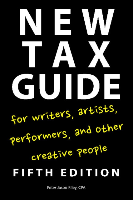 New Tax Guide for Writers, Artists, Performers and other Creative People, Paperback / softback Book