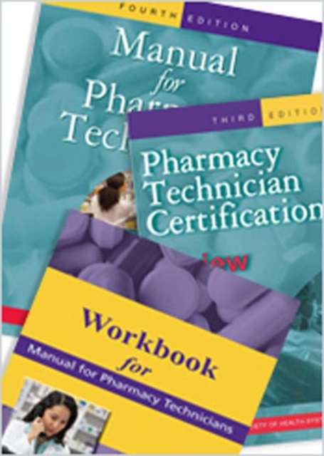 Manual for Pharmacy Technicians, Workbook for the Manual for Pharmacy Technicians, and Pharmacy Technician Certification Review and Practice Exam Package, Paperback / softback Book