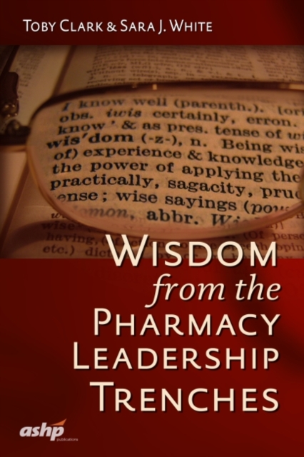 Wisdom from the Pharmacy Leadership Trenches, Paperback / softback Book
