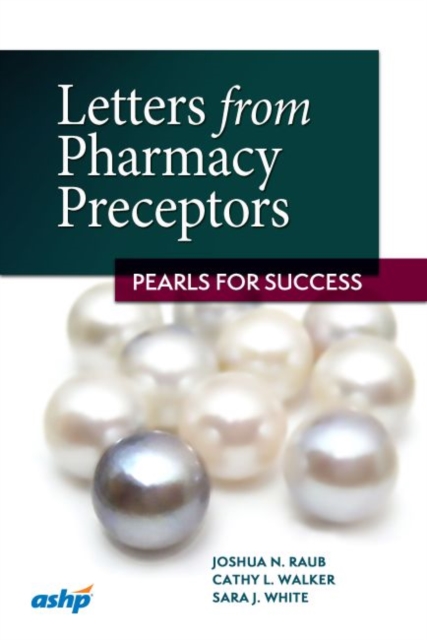 Letters from Pharmacy Preceptors : Pearls for Success, Paperback / softback Book