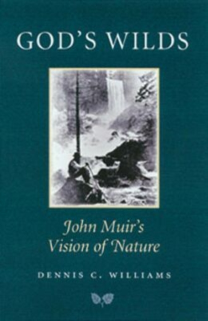 God's Wilds : John Muir's Vision of Nature, Hardback Book