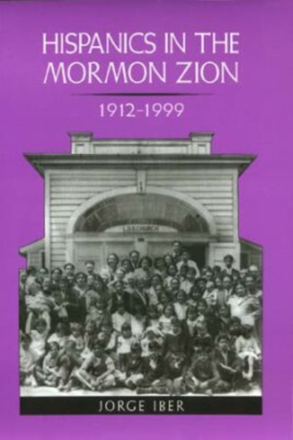 Hispanics in the Mormon Zion, 1912-1999, Paperback / softback Book