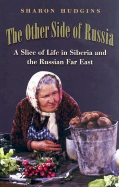 The Other Side of Russia : A Slice of Life in Siberia and the Russian Far East, Hardback Book