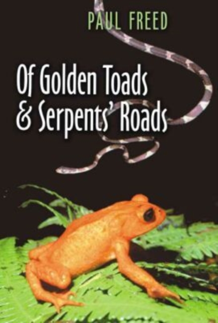 Of Golden Toads and Serpents' Roads, Hardback Book
