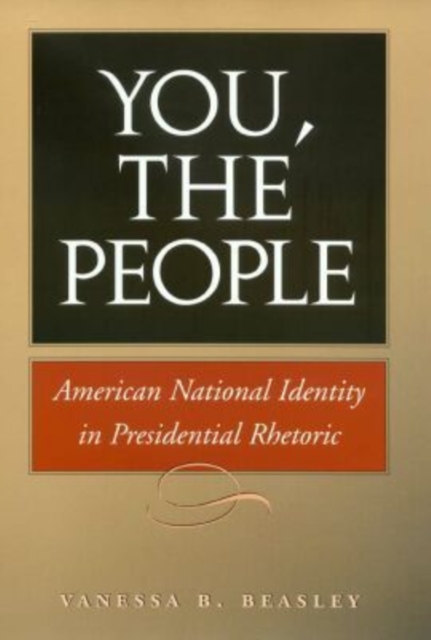 You, the People : American National Identity in Presidential Rhetoric, Hardback Book
