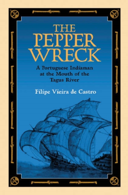 The Pepper Wreck : A Portuguese Indiaman at the Mouth of the Tagus River, Hardback Book