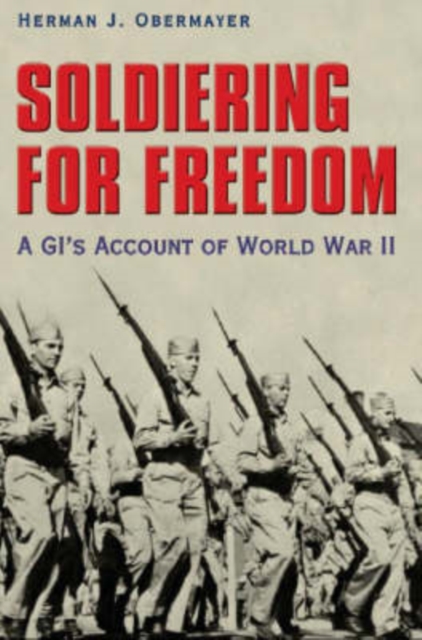 Soldiering for Freedom : A GI's Account of World War II, Hardback Book