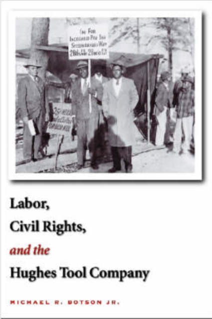 Labor, Civil Rights, and the Hughes Tool Company, Hardback Book