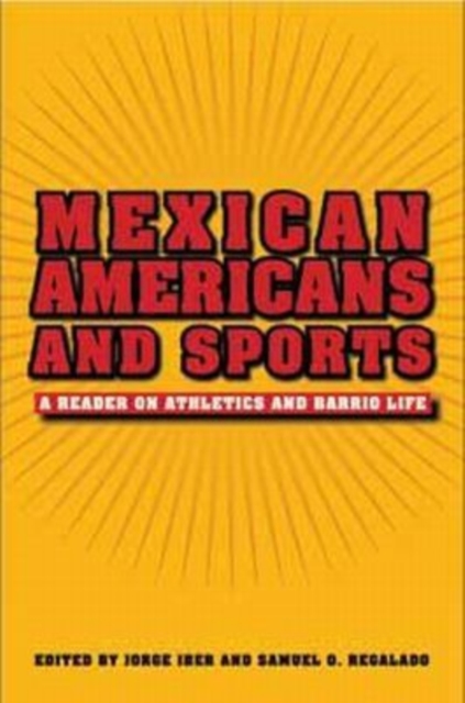 Mexican Americans and Sports : A Reader on Athletics and Barrio Life, Hardback Book