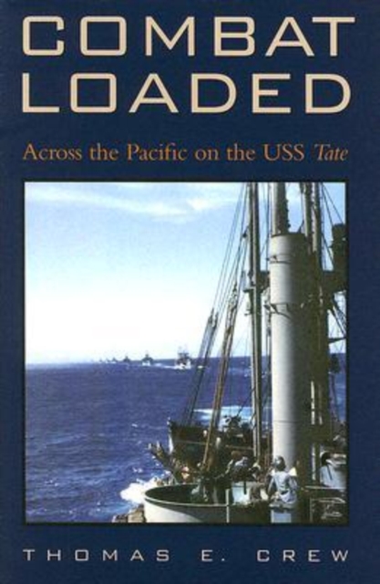 Combat Loaded : Across the Pacific on the USS Tate, Hardback Book