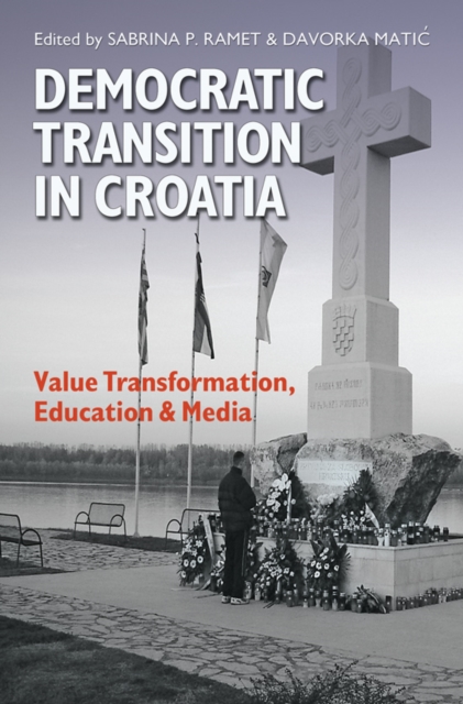 Democratic Transition in Croatia : Value Transformation, Education, and Media, Hardback Book