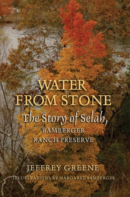 Water from Stone : The Story of Selah, Bamberger Ranch Preserve, Hardback Book