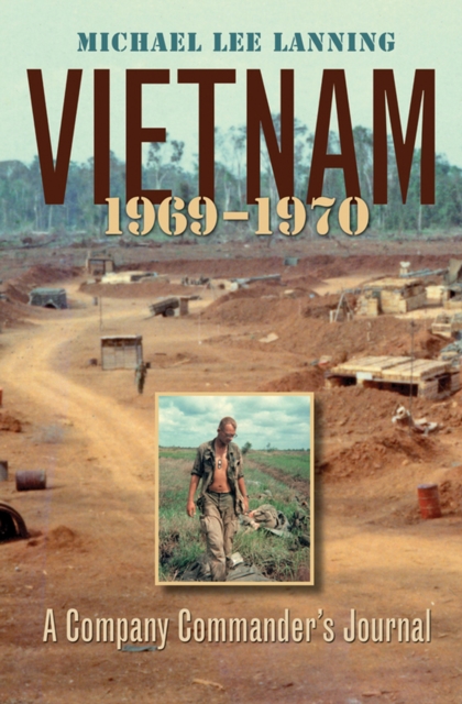 Vietnam, 1969-1970 : A Company Commander?s Journal, Paperback / softback Book