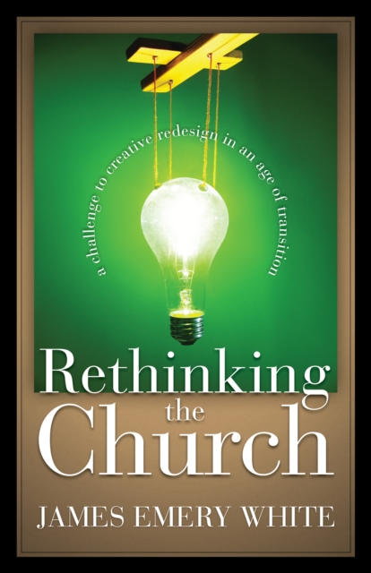 Rethinking the Church : A Challenge to Creative Redesign in an Age of Transition, EPUB eBook