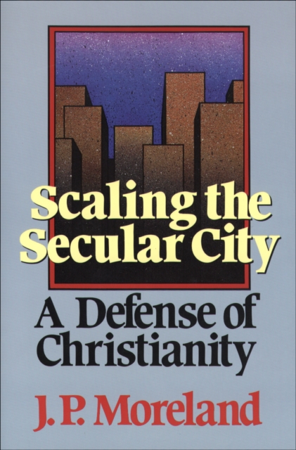 Scaling the Secular City : A Defense of Christianity, EPUB eBook