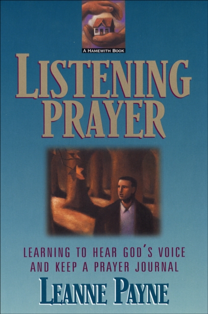 Listening Prayer : Learning to Hear God's Voice and Keep a Prayer Journal, EPUB eBook