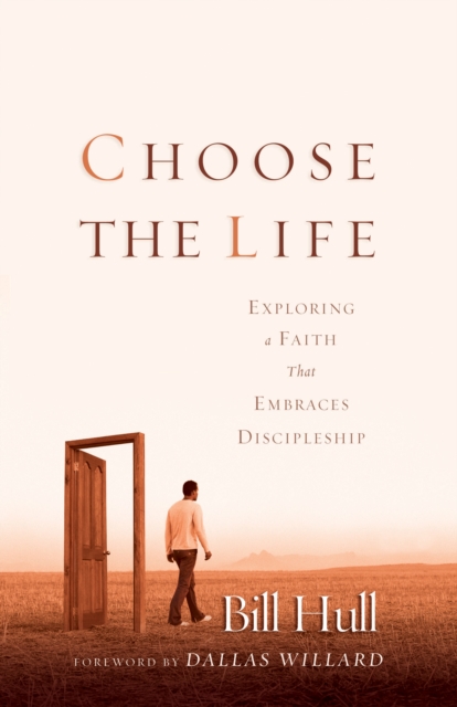Choose the Life : Exploring a Faith that Embraces Discipleship, EPUB eBook