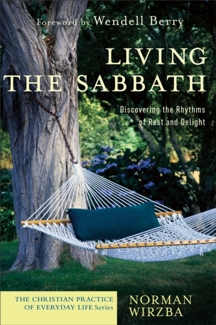 Living the Sabbath (The Christian Practice of Everyday Life) : Discovering the Rhythms of Rest and Delight, EPUB eBook