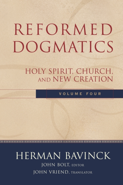 Reformed Dogmatics : Volume 4 : Holy Spirit, Church, and New Creation, EPUB eBook