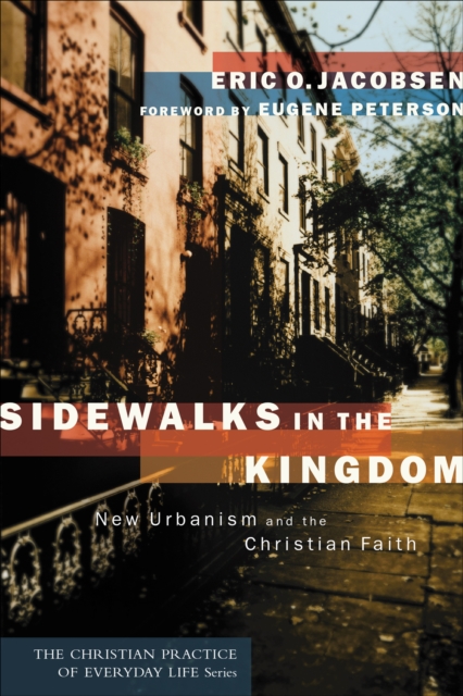 Sidewalks in the Kingdom (The Christian Practice of Everyday Life) : New Urbanism and the Christian Faith, EPUB eBook
