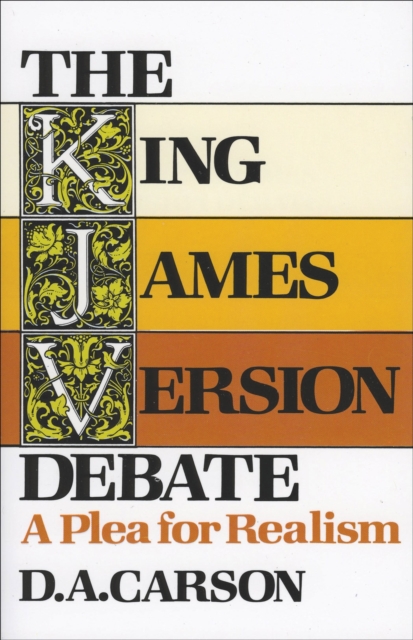 The King James Version Debate : A Plea for Realism, EPUB eBook