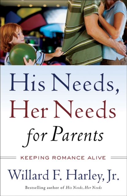 His Needs, Her Needs for Parents : Keeping Romance Alive, EPUB eBook