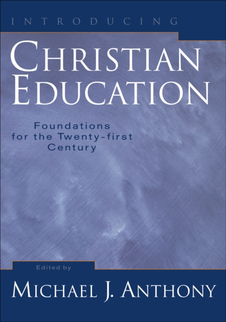 Introducing Christian Education : Foundations for the Twenty-first Century, EPUB eBook