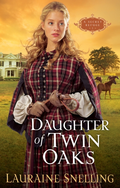 Daughter of Twin Oaks (A Secret Refuge Book #1), EPUB eBook
