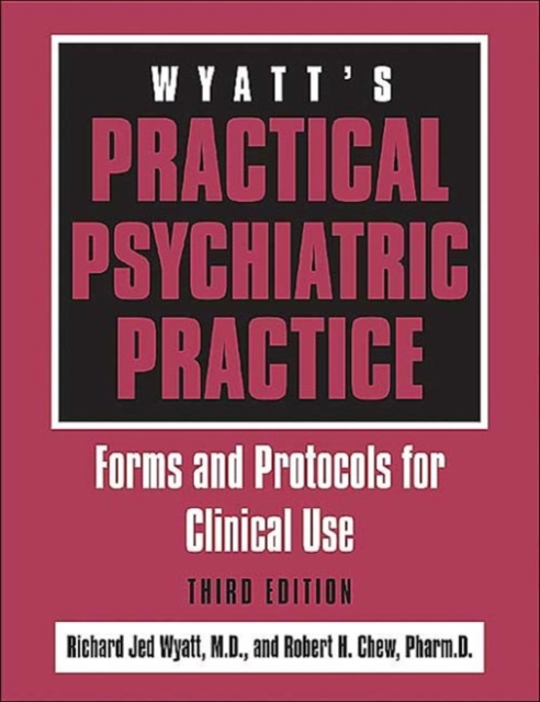 Wyatt's Practical Psychiatric Practice : Forms and Protocols for Clinical Use, Spiral bound Book