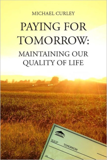 Paying for Tomorrow : Maintaining Our Quality of Life, Paperback / softback Book