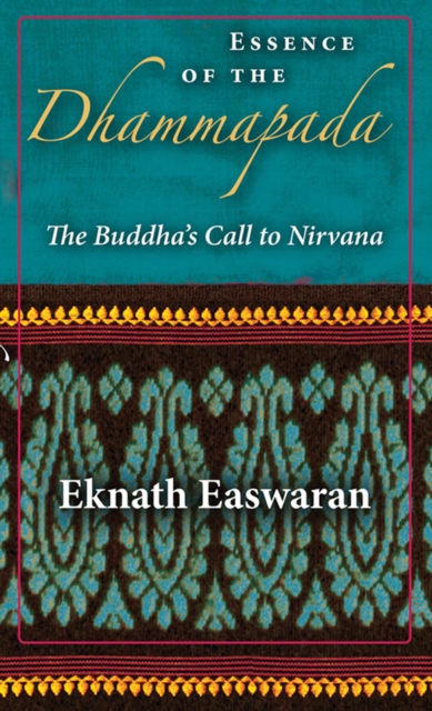 Essence of the Dhammapada : The Buddha's Call to Nirvana, Paperback / softback Book
