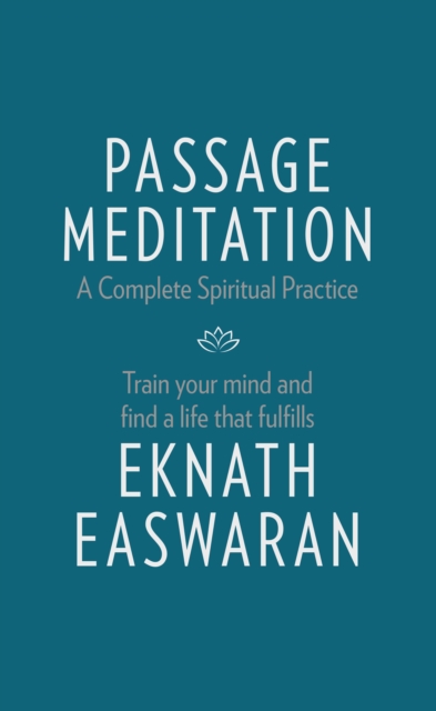 Passage Meditation - A Complete Spiritual Practice : Train Your Mind and Find a Life that Fulfills, EPUB eBook