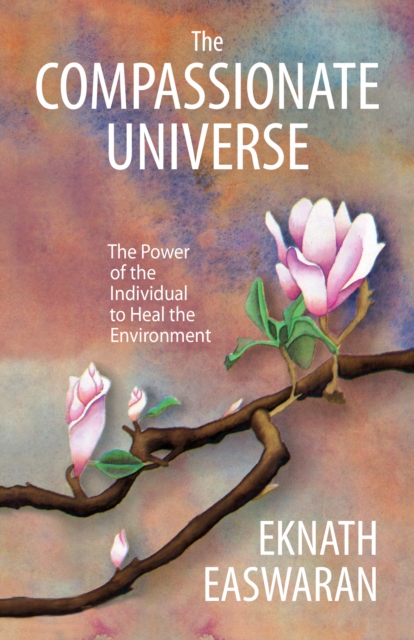 The Compassionate Universe : The Power of the Individual to Heal the Environment, Paperback / softback Book