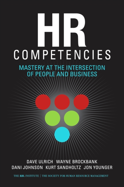 HR Competencies : Mastery at the Intersection of People and Business, PDF eBook