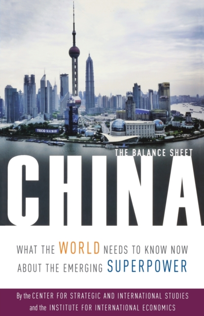 China - The Balance Sheet - What the World Needs to Know Now About the Emerging Superpower, Paperback / softback Book