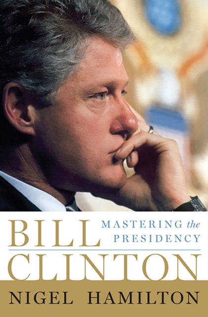 Bill Clinton : Mastering the Presidency, EPUB eBook