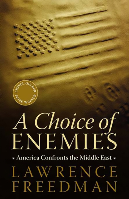 A Choice of Enemies : America Confronts the Middle East, Paperback / softback Book