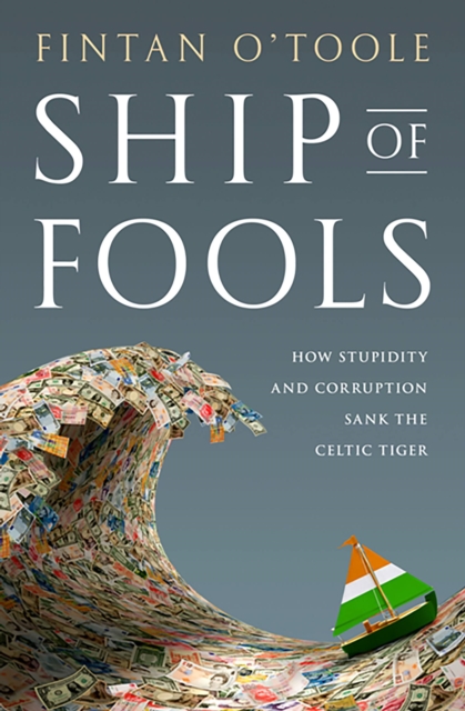 Ship of Fools : How Stupidity and Corruption Sank the Celtic Tiger, EPUB eBook