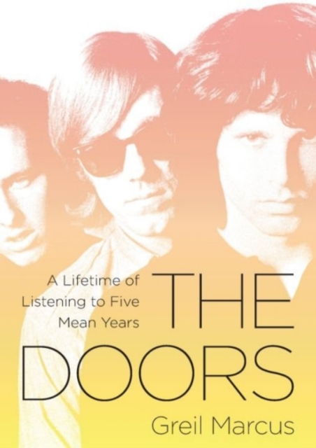 The Doors : A Lifetime of Listening to Five Mean Years, EPUB eBook