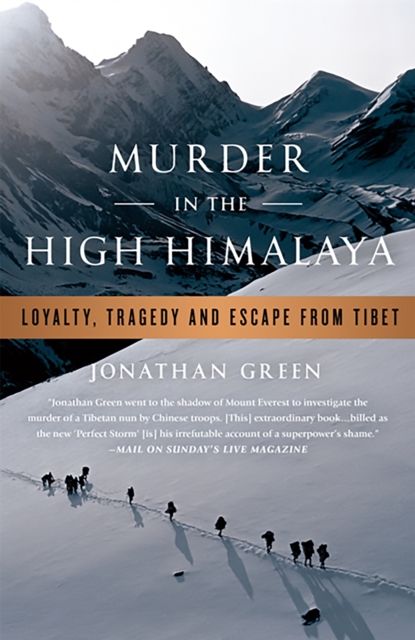 Murder in the High Himalaya : Loyalty, Tragedy, and Escape from Tibet, Paperback / softback Book
