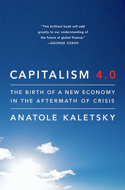 Capitalism 4.0 : The Birth of a New Economy in the Aftermath of Crisis, Paperback / softback Book