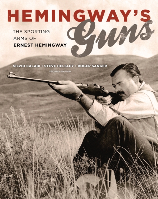 Hemingway's Guns : The Sporting Arms of Ernest Hemingway, Hardback Book