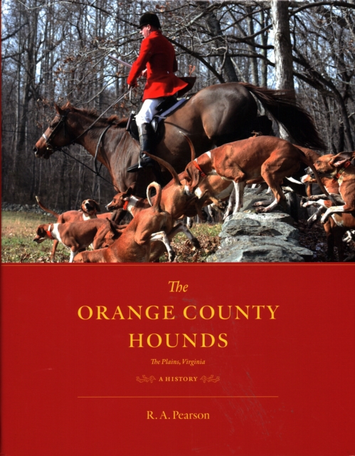 The Orange County Hounds, The Plains, Virginia : A History, Hardback Book