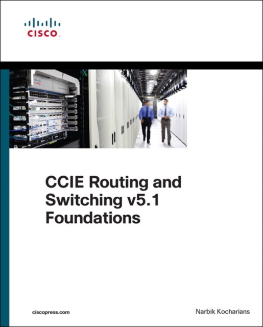 CCIE Routing and Switching v5.1 Foundations : Bridging the Gap Between CCNP and CCIE, Paperback / softback Book