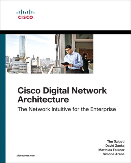 Cisco Digital Network Architecture : Intent-based Networking for the Enterprise, Paperback / softback Book
