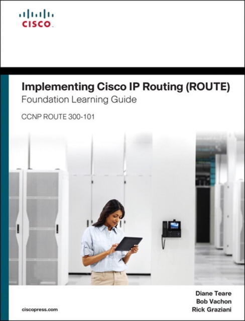 Implementing Cisco IP Routing (ROUTE) Foundation Learning Guide : (CCNP ROUTE 300-101), Hardback Book