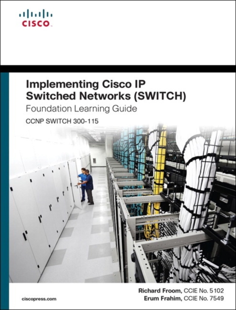 Implementing Cisco IP Switched Networks (SWITCH) Foundation Learning Guide : (CCNP SWITCH 300-115), Hardback Book