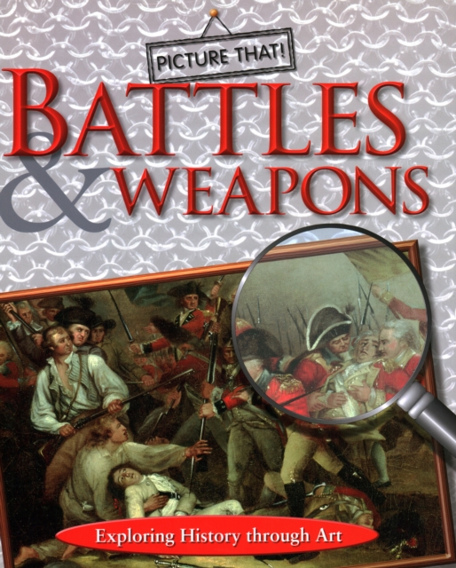 Picture That: Battles & Weapons, Hardback Book